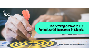 The Strategic Move to LPG for Industrial Excellence in Nigeria