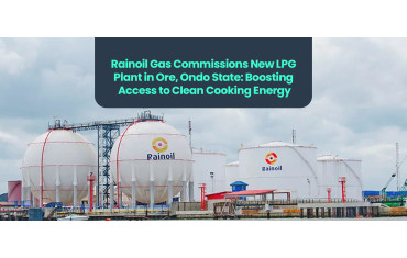 Rainoil Gas Commissions New LPG Plant in Ore, Ondo State: Boosting Access to Clean Cooking Energy