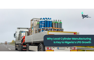 Why Local Cylinder Manufacturing is Key to Nigeria’s LPG Growth