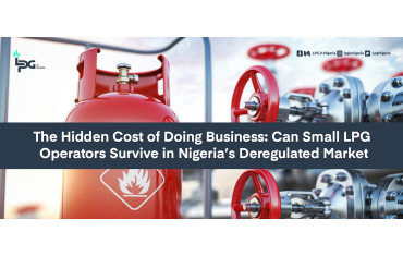 The Hidden Cost of Doing Business: Can Small LPG Operators Survive in Nigeria’s Deregulated Market?