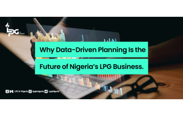 Why Data-Driven Planning Is the Future of Nigeria’s LPG Business.