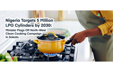 Nigeria Targets 5 Million LPG Cylinders by 2030: Minister Flags Off North-West Clean Cooking Campaign in Sokoto.