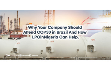 Why Your Company Should Attend COP30 in Brazil And How LPGinNigeria Can Help