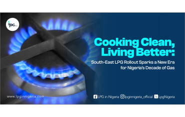 Cooking Clean, Living Better: South-East LPG Rollout Sparks a New Era for Nigeria’s Decade of Gas