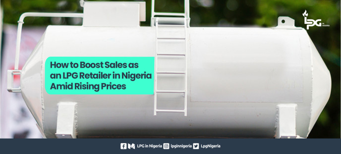 How to Boost Sales as an LPG Retailer in Nigeria Amid Rising Prices