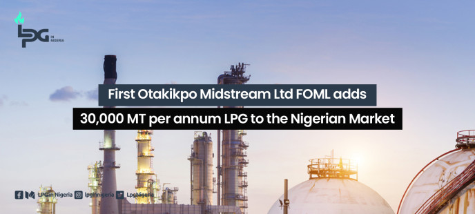 First Otakikpo Midstream Ltd FOML adds 30,000 MT per annum LPG to the Nigerian Market