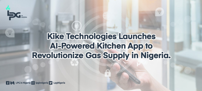 Kike Technologies Launches AI-Powered Kitchen App to Revolutionize Gas Supply in Nigeria