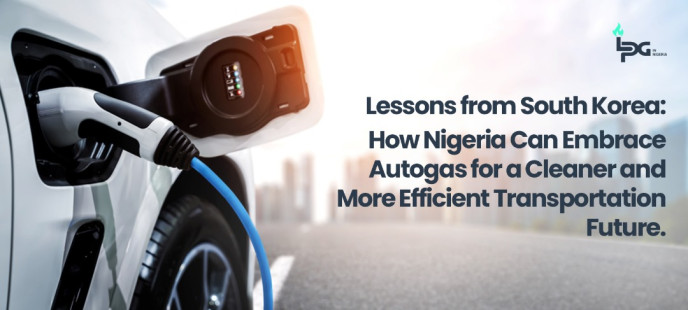 Lessons from South Korea: How Nigeria Can Embrace Autogas for a Cleaner and More Efficient Transportation Future
