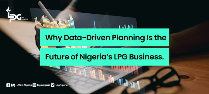 Why Data-Driven Planning Is the Future of Nigeria’s LPG Business.
