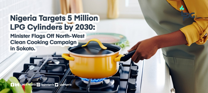 Nigeria Targets 5 Million LPG Cylinders by 2030: Minister Flags Off North-West Clean Cooking Campaign in Sokoto.