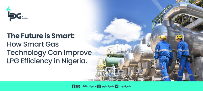 The Future is Smart: How Smart Gas Technology Can Improve LPG Efficiency in Nigeria.