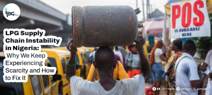 LPG Supply Chain Instability in Nigeria: Why We Keep Experiencing Scarcity and How to Fix It